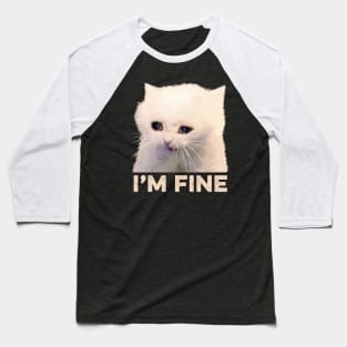 I'm fine - funny cat Baseball T-Shirt